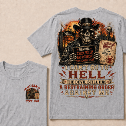 I Can't Go To Hell The Devil Still Has A Restraining Order Against Me Halloween Custom Year T-shirt