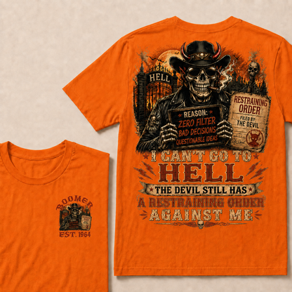 I Can't Go To Hell The Devil Still Has A Restraining Order Against Me Halloween Custom Year T-shirt