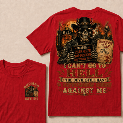I Can't Go To Hell The Devil Still Has A Restraining Order Against Me Halloween Custom Year T-shirt