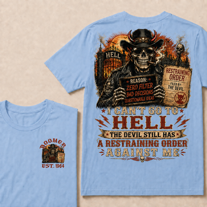 I Can't Go To Hell The Devil Still Has A Restraining Order Against Me Halloween Custom Year T-shirt