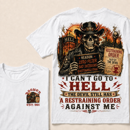 I Can't Go To Hell The Devil Still Has A Restraining Order Against Me Halloween Custom Year T-shirt