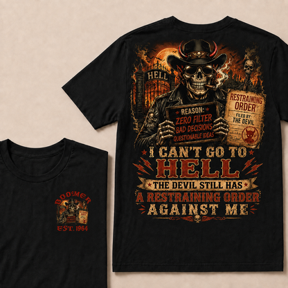 I Can't Go To Hell The Devil Still Has A Restraining Order Against Me Halloween Custom Year T-shirt
