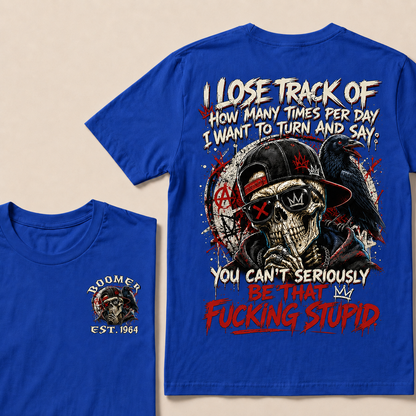 I Lose Track Of How Many Times Per Day I Want To Turn And Say Custom Year T-shirt