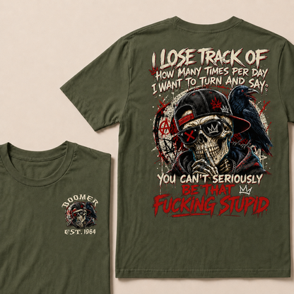 I Lose Track Of How Many Times Per Day I Want To Turn And Say Custom Year T-shirt