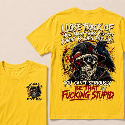 I Lose Track Of How Many Times Per Day I Want To Turn And Say Custom Year T-shirt