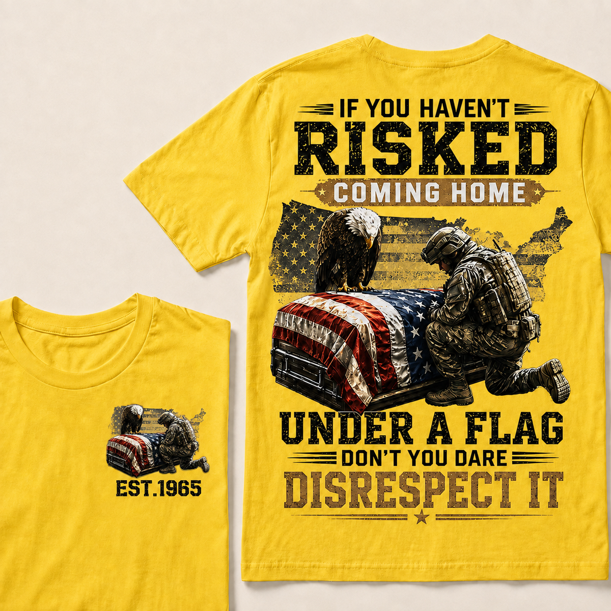 If You Haven't Risked Coming Home Under A Flag Custom Year T-shirt