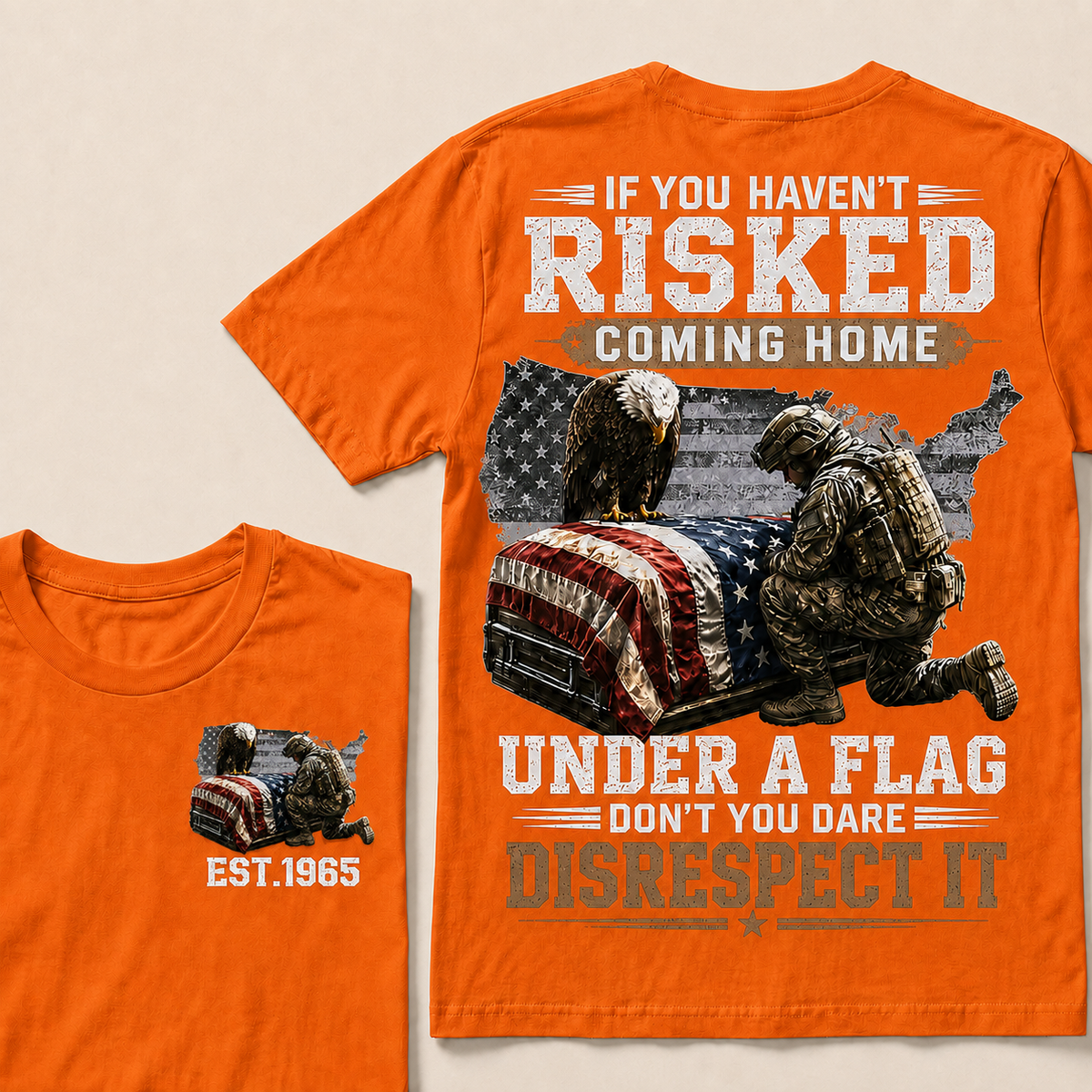 If You Haven't Risked Coming Home Under A Flag Custom Year T-shirt
