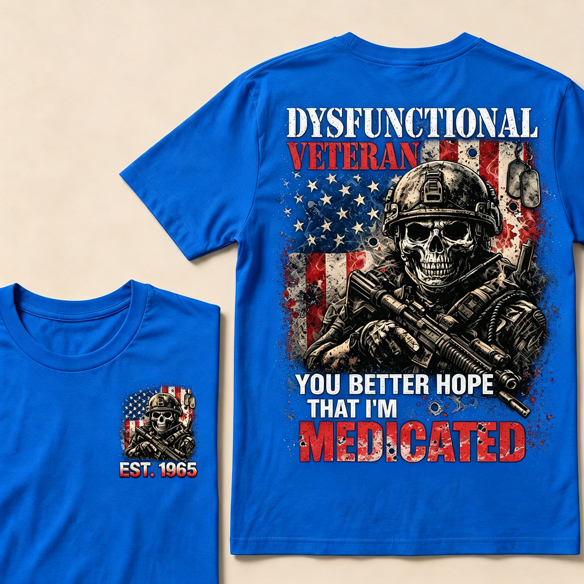 Dysfunctional Veteran  You Better Hope That I'm Medicated Custom Year T-shirt