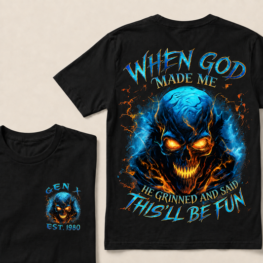 When God Made Me He Grinned And Said This'll Be Fun Gen X ,Boomer T-shirt