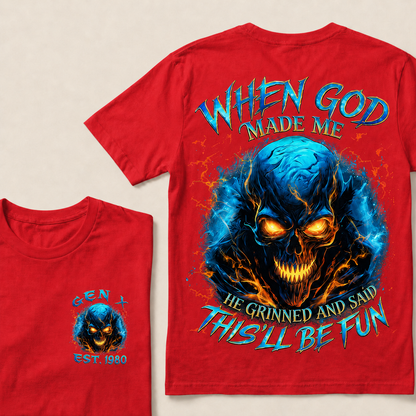 When God Made Me He Grinned And Said This'll Be Fun Gen X ,Boomer T-shirt