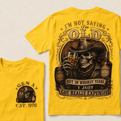 I'm Not Saying I'm Old But In Whiskey Years I Just Got Really Expensive Custom Year T-shirt