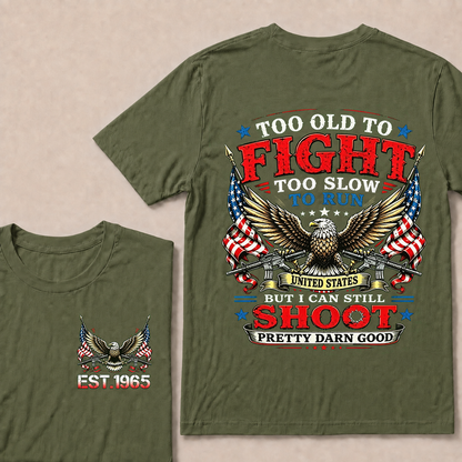 Too Old To Fight Too Slow To Run United States Custom Year T-shirt