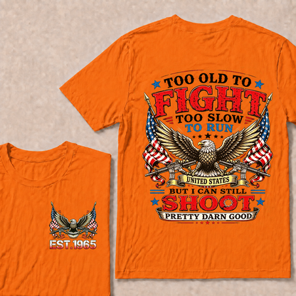 Too Old To Fight Too Slow To Run United States Custom Year T-shirt