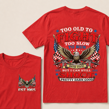 Too Old To Fight Too Slow To Run United States Custom Year T-shirt
