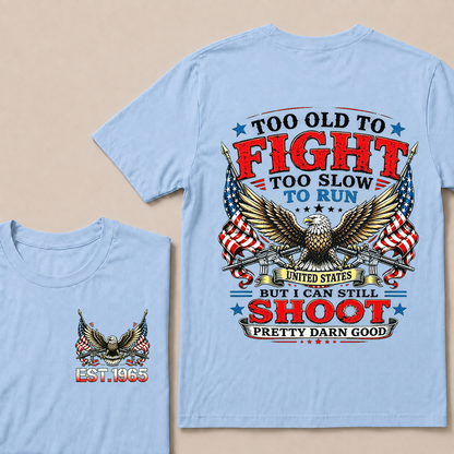 Too Old To Fight Too Slow To Run United States Custom Year T-shirt