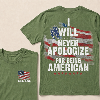 I Will Never Apologize For Being American Custom Year  T-shirt