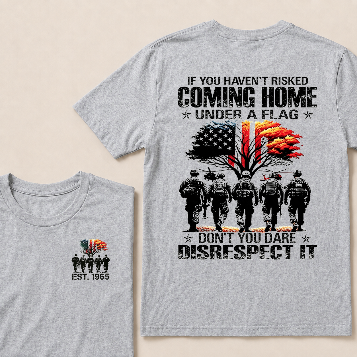 If You Haven't Risked Coming Home Under A Flag Custom Year T-shirt