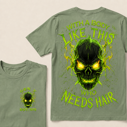 With A Body Like This Who Needs Hair Custom Year Gen X, Boomer T-shirt
