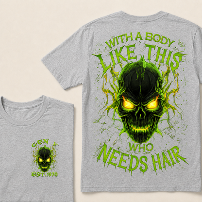 With A Body Like This Who Needs Hair Custom Year Gen X, Boomer T-shirt
