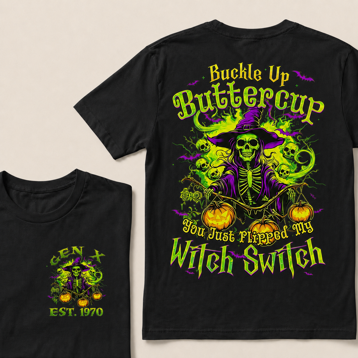Buckle Up Buttercup You Just Flipped My Witch Switch Halloween Custom Year T-shirt