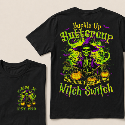 Buckle Up Buttercup You Just Flipped My Witch Switch Halloween Custom Year T-shirt