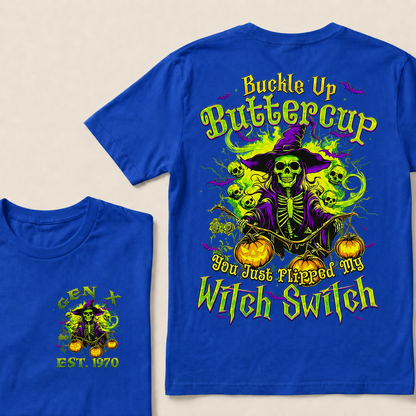 Buckle Up Buttercup You Just Flipped My Witch Switch Halloween Custom Year T-shirt