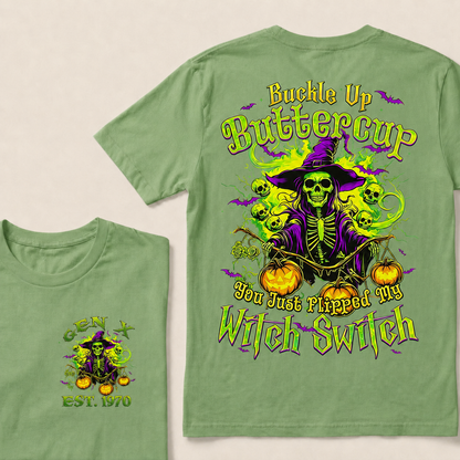 Buckle Up Buttercup You Just Flipped My Witch Switch Halloween Custom Year T-shirt