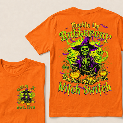 Buckle Up Buttercup You Just Flipped My Witch Switch Halloween Custom Year T-shirt