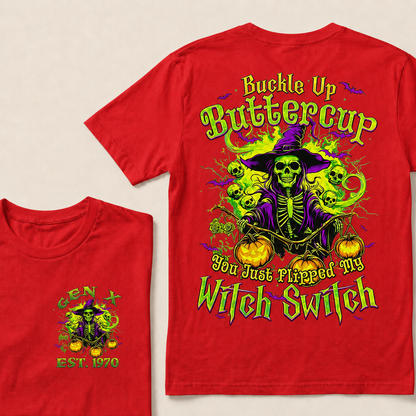 Buckle Up Buttercup You Just Flipped My Witch Switch Halloween Custom Year T-shirt