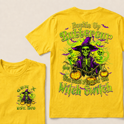 Buckle Up Buttercup You Just Flipped My Witch Switch Halloween Custom Year T-shirt