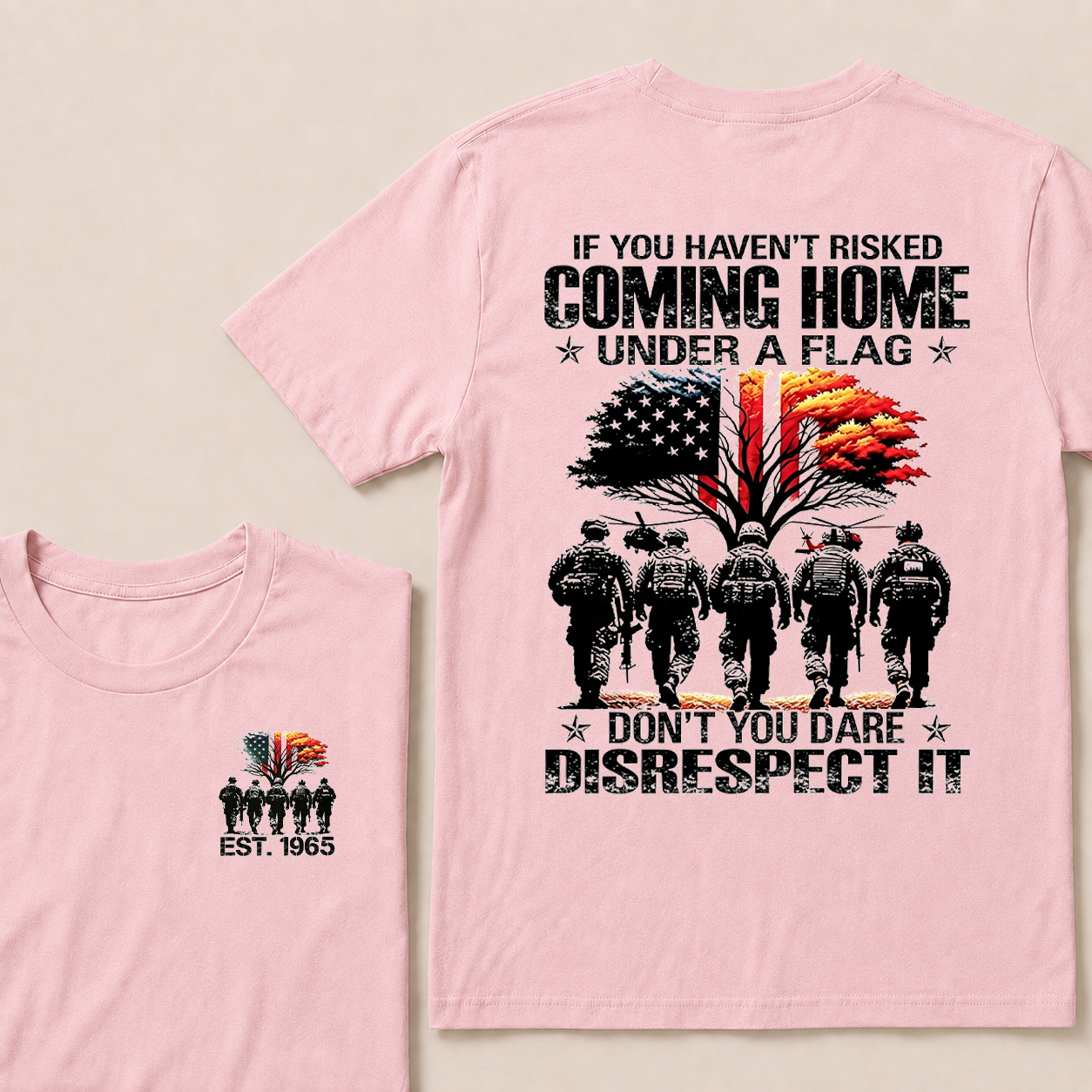 If You Haven't Risked Coming Home Under A Flag Custom Year T-shirt
