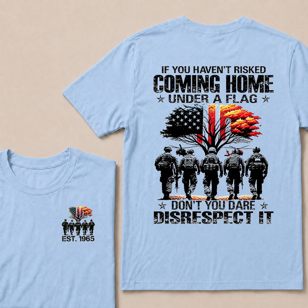 If You Haven't Risked Coming Home Under A Flag Custom Year T-shirt