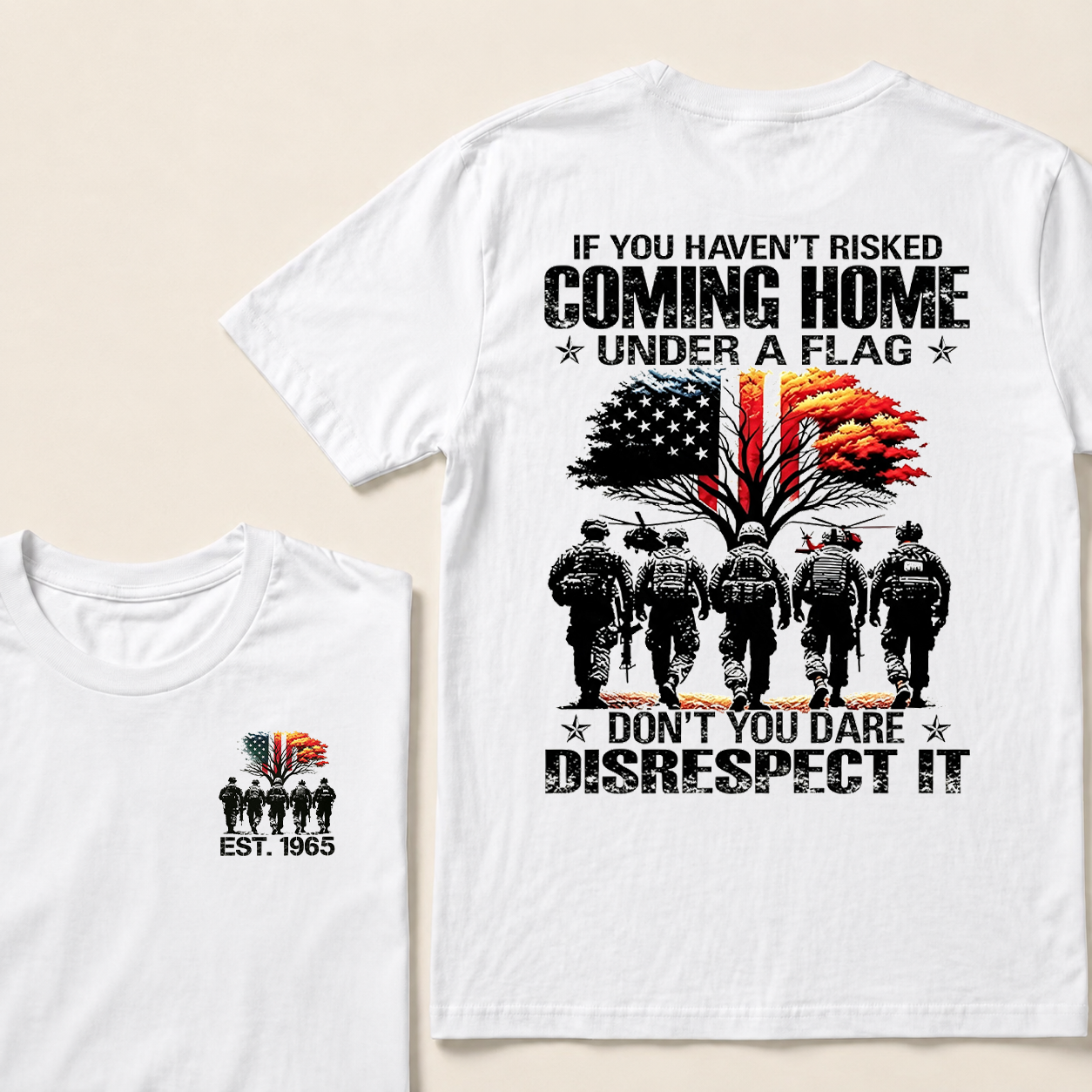 If You Haven't Risked Coming Home Under A Flag Custom Year T-shirt